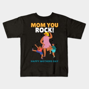 Mom you rock! Happy mothers day Kids T-Shirt